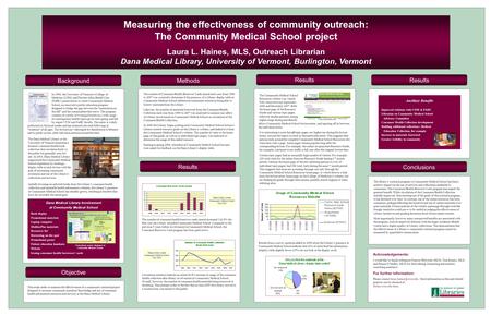 Background Measuring the effectiveness of community outreach: The Community Medical School project Laura L. Haines, MLS, Outreach Librarian Dana Medical.