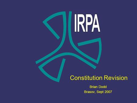 Constitution Revision Brian Dodd Brasov, Sept 2007.
