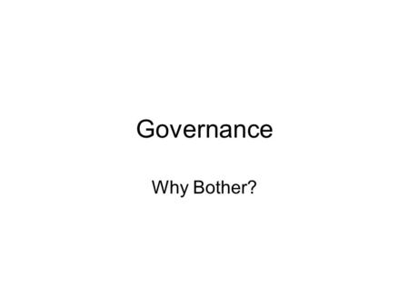 Governance Why Bother?. How do we fulfill our vision Vision: –Lakes around the world Equipped with sensors Sending data to each other and the world –Researchers.