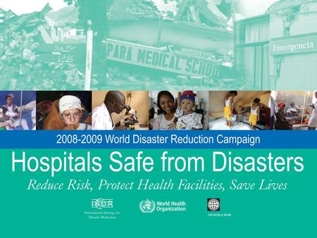 Reduce Risk, Protect Health Facilities, Save Lives.