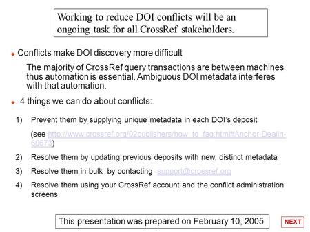 Conflicts make DOI discovery more difficult The majority of CrossRef query transactions are between machines thus automation is essential. Ambiguous DOI.