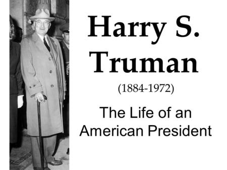Harry S. Truman The Life of an American President (1884-1972)