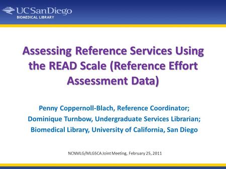 Assessing Reference Services Using the READ Scale (Reference Effort Assessment Data) Penny Coppernoll-Blach, Reference Coordinator; Dominique Turnbow,