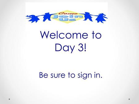Welcome to Day 3! Be sure to sign in.. Agenda Comment Cards Problem of the Month: Double Down, ELD, and the Common Core Mathematical Practices Common.