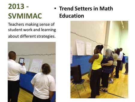 2013 - SVMIMAC Trend Setters in Math Education Teachers making sense of student work and learning about different strategies.