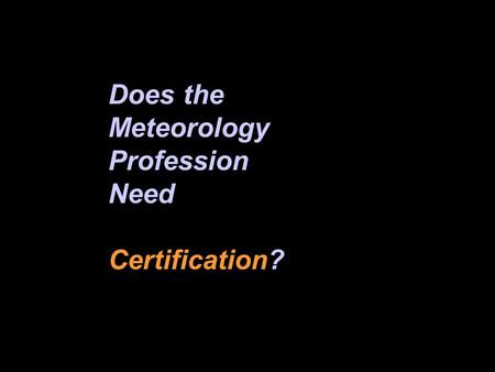 Does the Meteorology Profession Need Certification?