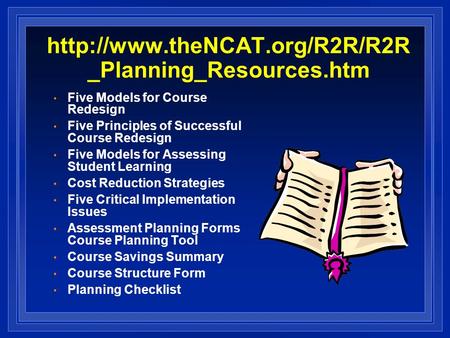 _Planning_Resources.htm Five Models for Course Redesign Five Principles of Successful Course Redesign Five Models for Assessing.