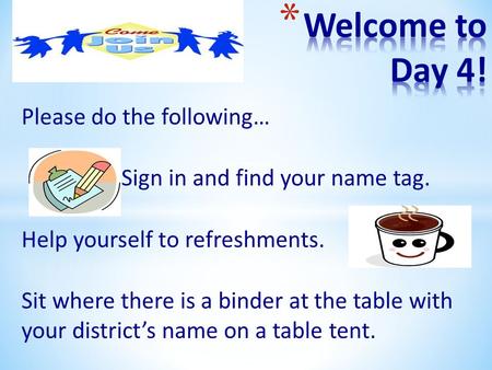 Welcome to Day 4! Please do the following…