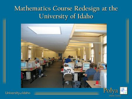 Mathematics Course Redesign at the University of Idaho.