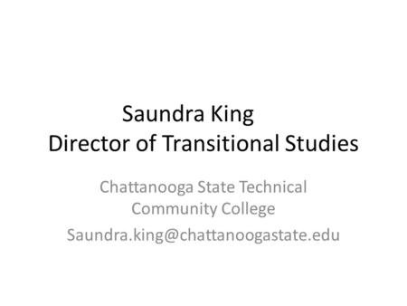 Saundra King Director of Transitional Studies