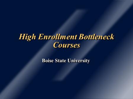 High Enrollment Bottleneck Courses Boise State University.