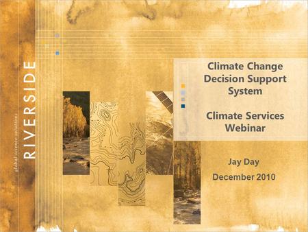 Climate Change Decision Support System Climate Services Webinar Jay Day December 2010.