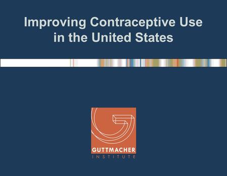 Improving Contraceptive Use in the United States.