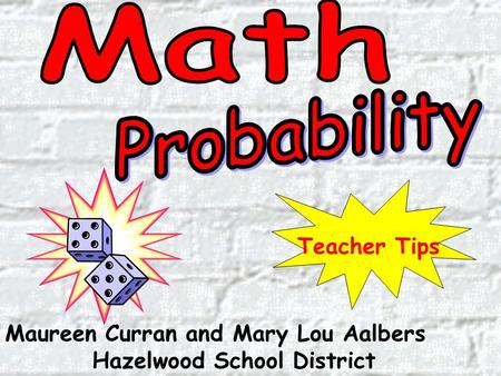 Maureen Curran and Mary Lou Aalbers Hazelwood School District Teacher Tips.