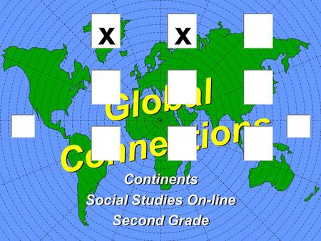 Global Connections Continents Social Studies On-line Second Grade Continents Social Studies On-line Second Grade.