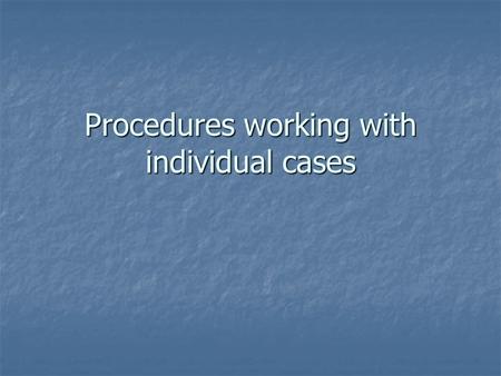 Procedures working with individual cases. Computerised documentation system Clients Clients Motivation Motivation Background Background Family Family.