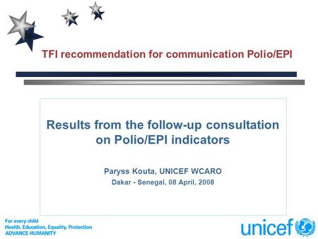 TFI recommendation for communication Polio/EPI Results from the follow-up consultation on Polio/EPI indicators Paryss Kouta, UNICEF WCARO Dakar - Senegal,