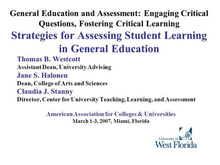General Education and Assessment: Engaging Critical Questions, Fostering Critical Learning Strategies for Assessing Student Learning in General Education.