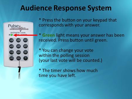 Audience Response System * Press the button on your keypad that corresponds with your answer. * Green light means your answer has been received. Press.