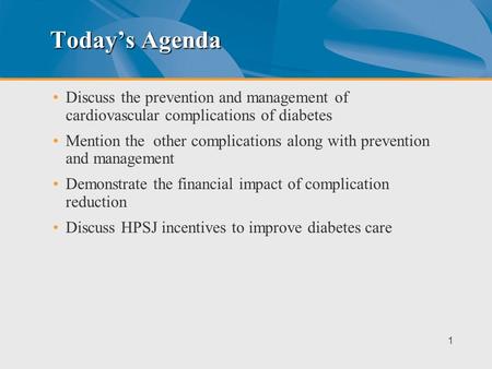 Today’s Agenda Discuss the prevention and management of cardiovascular complications of diabetes Mention the other complications along with prevention.