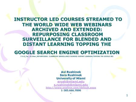 INSTRUCTOR LED COURSES STREAMED TO THE WORLD WIDE WEB WEBINARS ARCHIVED AND EXTENDED: REPURPOSING CLASSROOM SURVEILLANCE FOR BLENDED AND DISTANT LEARNING.