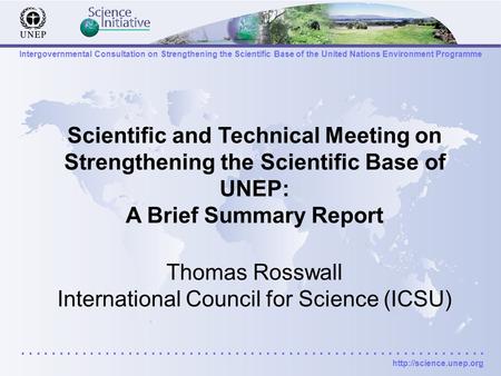 Intergovernmental Consultation on Strengthening the Scientific Base of the United Nations Environment Programme.............................................................