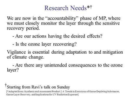 Research Needs* We are now in the accountability phase of MP, where we must closely monitor the layer through the sensitive recovery period. - Are our.