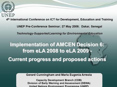 Implementation of AMCEN Decision 6: from eLA 2008 to eLA 2009 - Current progress and proposed actions Gerard Cunningham and Maria Eugenia Arreola Capacity.