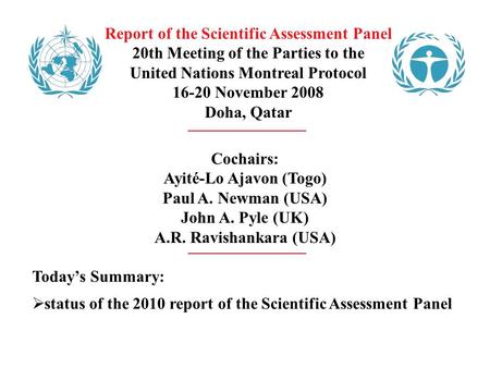 Report of the Scientific Assessment Panel 20th Meeting of the Parties to the United Nations Montreal Protocol 16-20 November 2008 Doha, Qatar Cochairs: