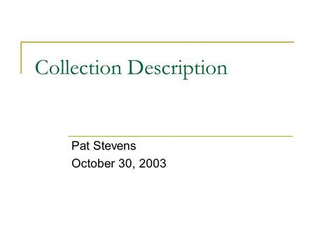 Collection Description Pat Stevens October 30, 2003.