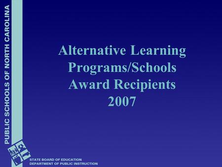 Alternative Learning Programs/Schools Award Recipients 2007.
