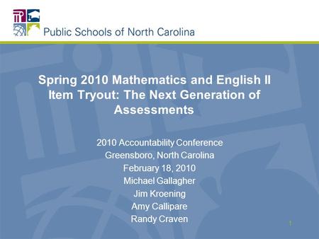 Spring 2010 Mathematics and English II Item Tryout: The Next Generation of Assessments 2010 Accountability Conference Greensboro, North Carolina February.