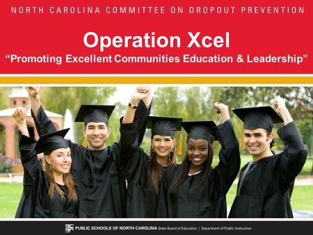 Operation XcelPromoting Excellent Communities Education & Leadership.