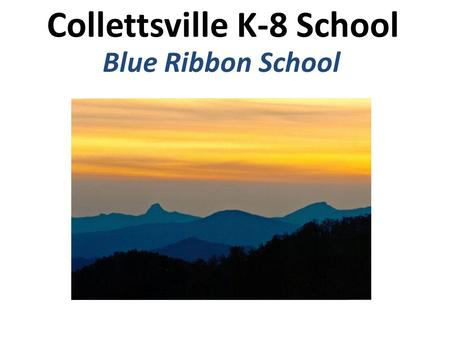 Collettsville K-8 School Blue Ribbon School. Demographics School Ethnicity 4 % Hispanic or Latino 96 % NOT Hispanic or Latino School Race 97 % White.2.