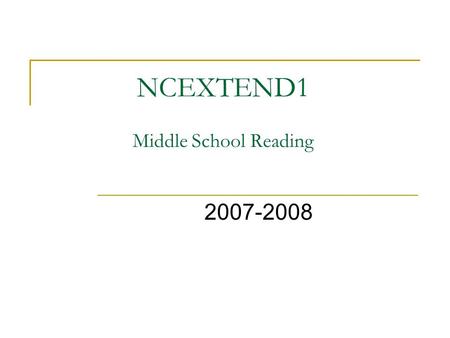 NCEXTEND1 Middle School Reading 2007-2008. What Does it Look Like? Something like this... NCEXTEND1 2007-2008 Student Test BOOKLET Picture/Symbol Text.