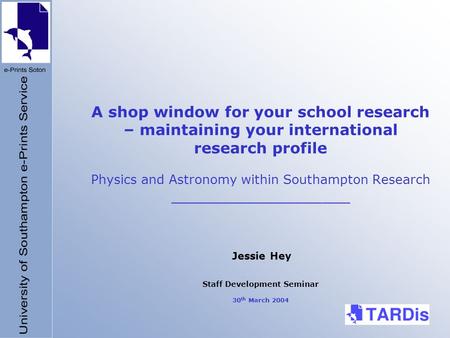 A shop window for your school research – maintaining your international research profile Physics and Astronomy within Southampton Research ___________________.