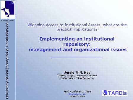 Widening Access to Institutional Assets: what are the practical implications? Implementing an institutional repository: management and organizational issues.