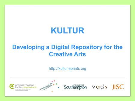 KULTUR Developing a Digital Repository for the Creative Arts