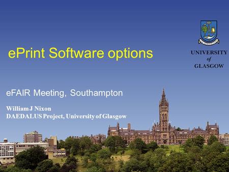 EPrint Software options William J Nixon DAEDALUS Project, University of Glasgow eFAIR Meeting, Southampton.