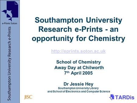 Southampton University Research e-Prints - an opportunity for Chemistry  School of Chemistry Away Day at Chilworth 7 th April.