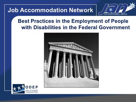 Job Accommodation Network Best Practices in the Employment of People with Disabilities in the Federal Government.