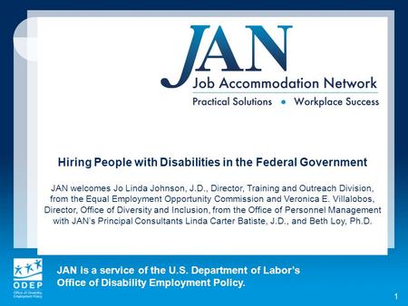 JAN is a service of the U.S. Department of Labors Office of Disability Employment Policy. 1 Hiring People with Disabilities in the Federal Government JAN.