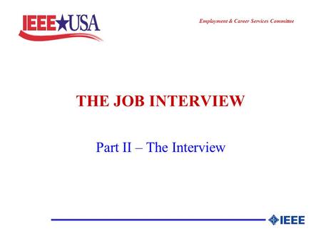 ________________ Employment & Career Services Committee ________________ THE JOB INTERVIEW Part II – The Interview.