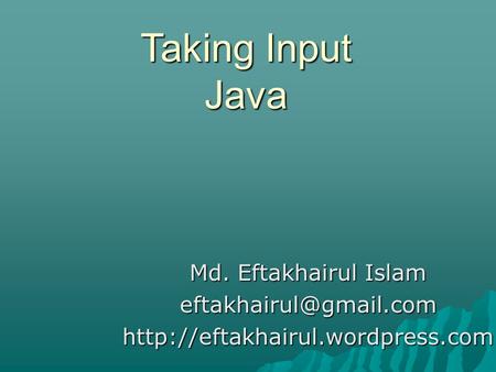 Taking Input Java Md. Eftakhairul Islam