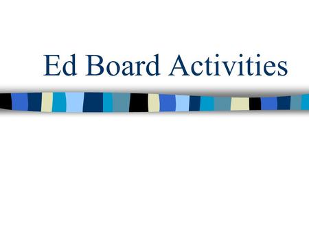 Ed Board Activities. Eydie Lawson, Ed Board Member.