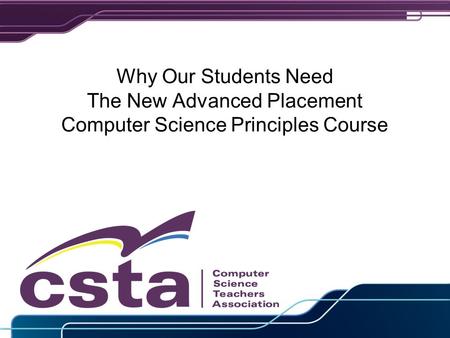 Why Our Students Need The New Advanced Placement Computer Science Principles Course.