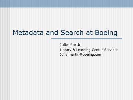 Metadata and Search at Boeing Julie Martin Library & Learning Center Services