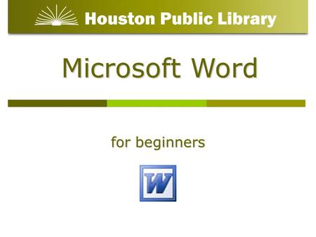 Microsoft Word for beginners. Class Objectives: Lesson 1: Understand the basic tools of Microsoft Word Lesson 2: Understand that there are multiple ways.
