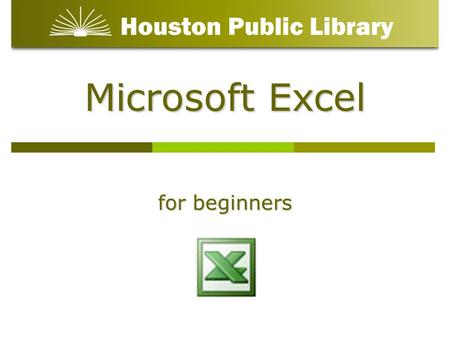 Microsoft Excel for beginners. What a spreadsheet is and why you might want one Basic Excel operations How to build a simple spreadsheet Class Objectives: