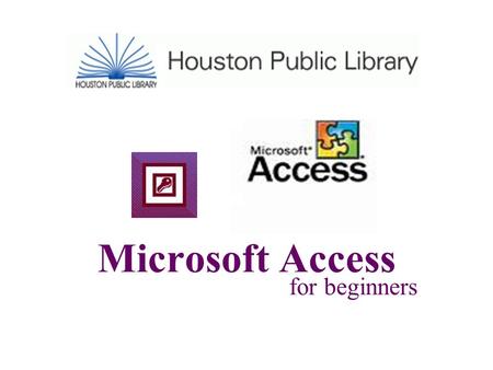 Microsoft Access for beginners. What is a Database? Collection of information related to a particular subject or purpose Computer databases try to organize.